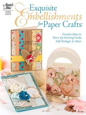 Exquisite Embellishments for Paper Crafts - ebook
